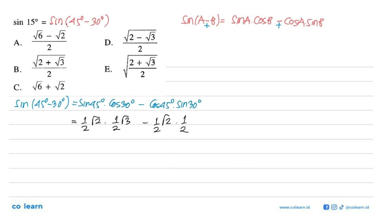 sin 15=... A. (akar(6)-akar(2))/2 B. (akar(2)+akar(3))/2 C.