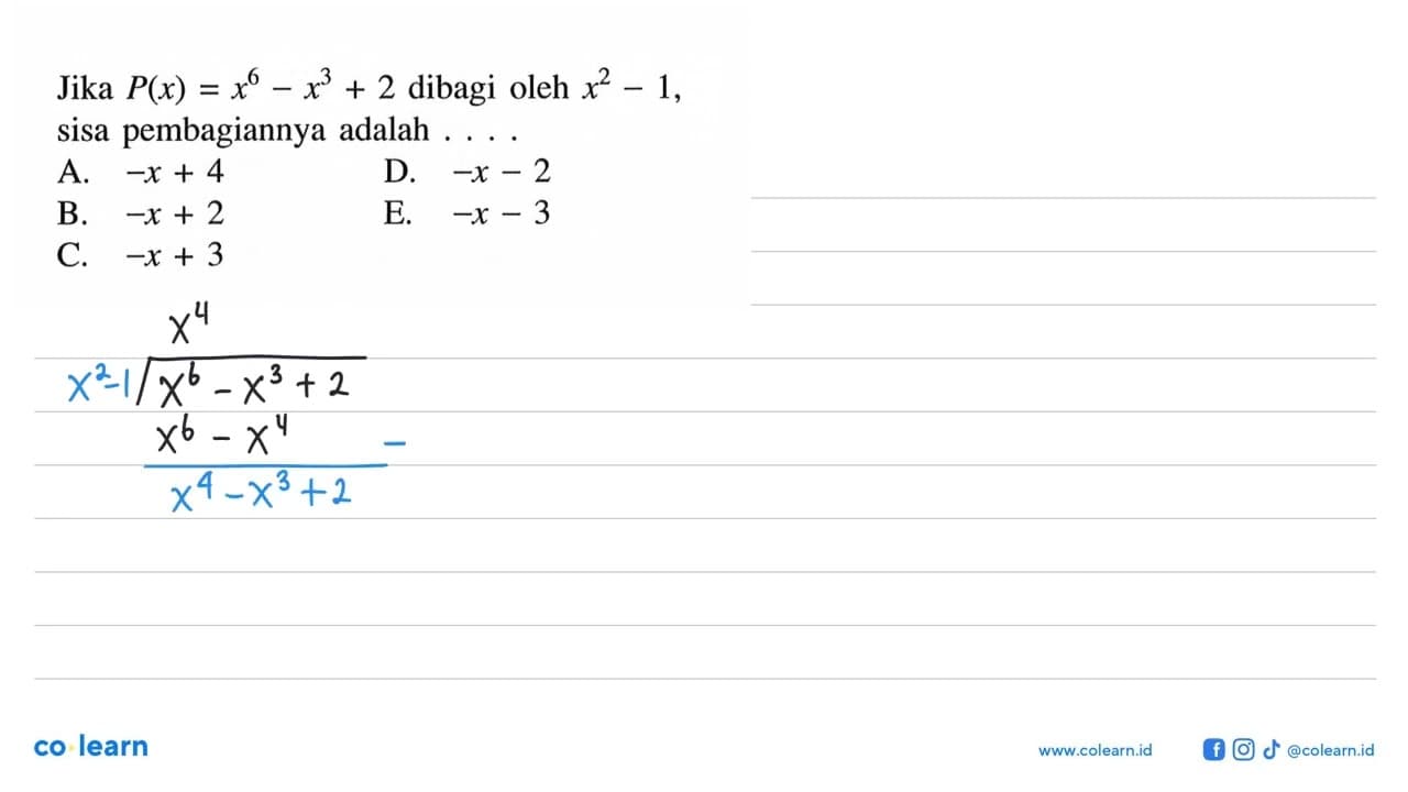 Jika P(x)=x^6-x^3+2 dibagi oleh x^2-1, sisa pembagiannya