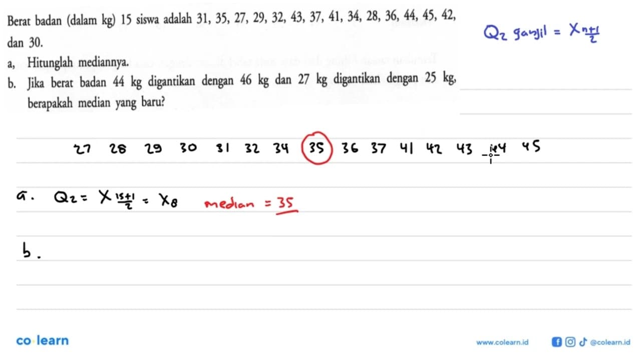 Berat badan (dalam kg) 15 siswa adalah 31, 35, 27, 29, 32,