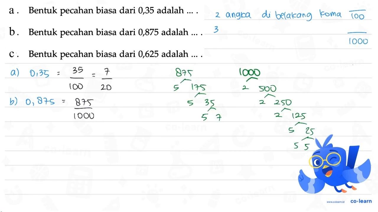 a. Bentuk pecahan biasa dari 0,35 adalah b. Bentuk pecahan