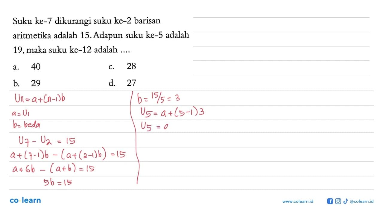 Suku ke-7 dikurangi suku ke-2 barisan aritmetika adalah 15.