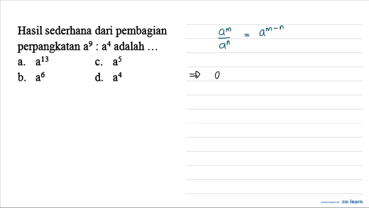 Hasil sederhana dari pembagian perpangkatan a^9 : a^4