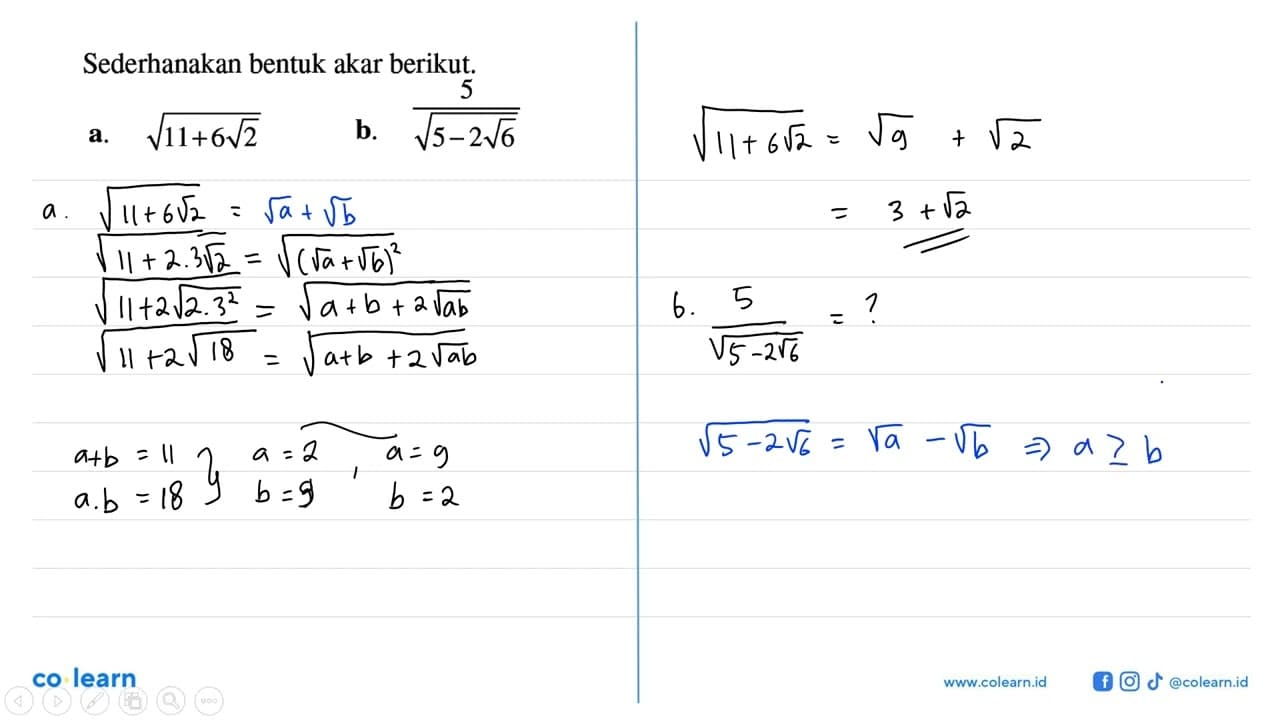 Sederhanakan bentuk akar berikut. akar(11+6akar(2)) b.