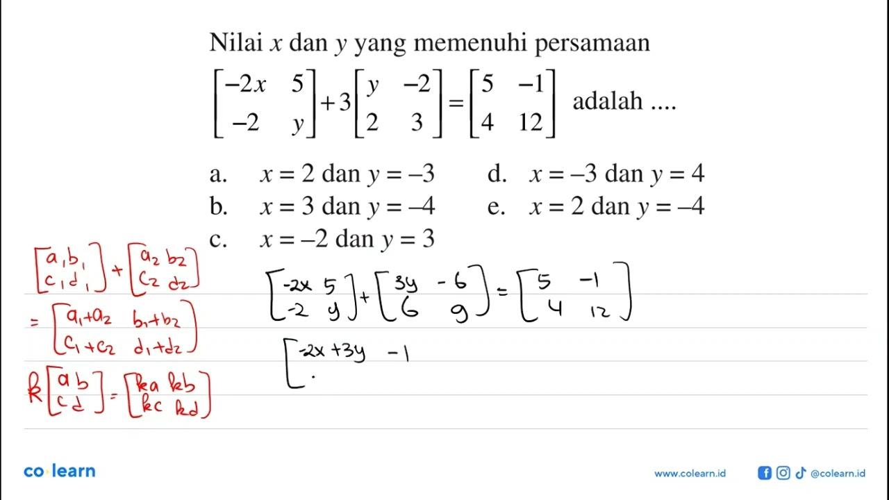 Nilai x dan y yang memenuhi persamaan [-2x 5 -2 y]+3[y -2 2