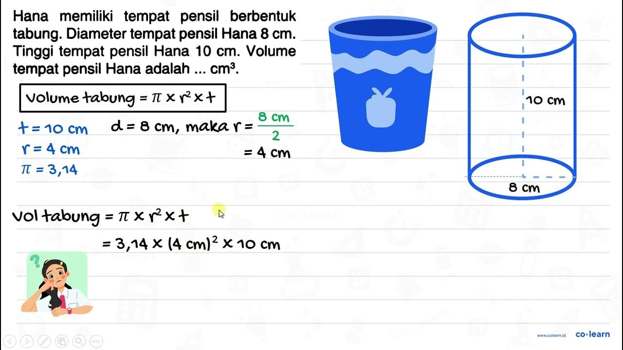 Hana memiliki tempat pensil berbentuk tabung. Diameter