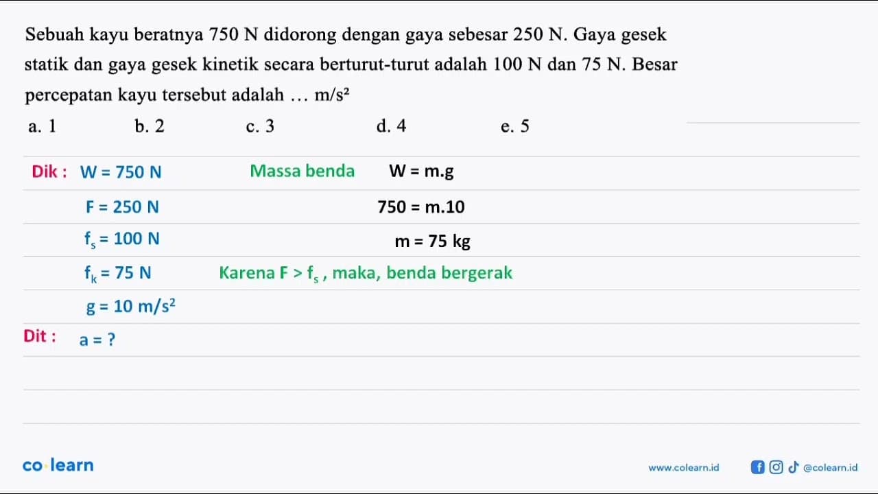 Sebuah kayu beratnya 750 N didorong dengan gaya sebesar 250