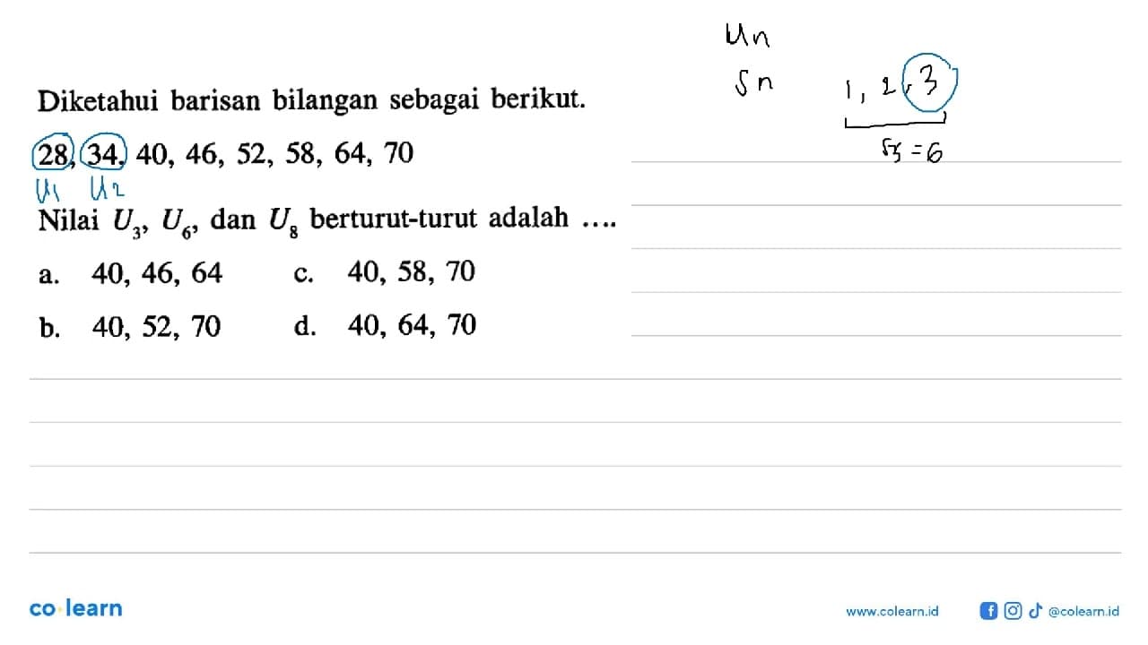 Diketahui barisan bilangan sebagai berikut. 28, 34, 40, 46,