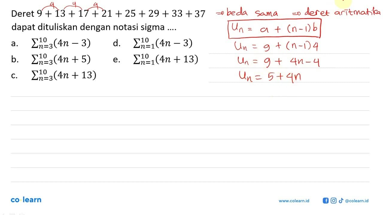 Deret 9 + 13 + 17 + 21 + 25 + 29 + 33 + 37 dapat dituliskan