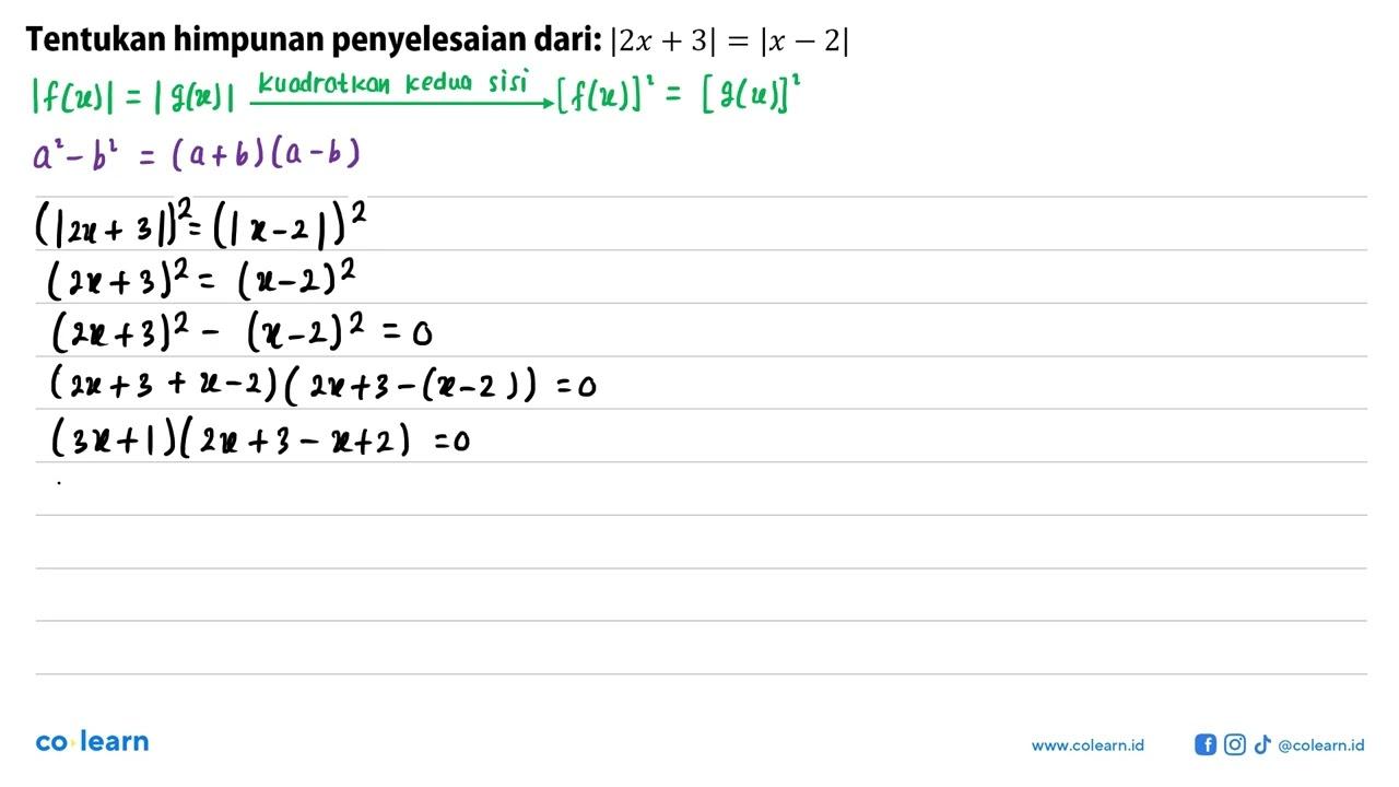 Tentukan himpunan penyelesaian dari: |2x+3|=|x-2|