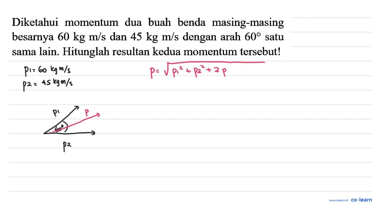 Diketahui momentum dua buah benda masing-masing besarnya 60