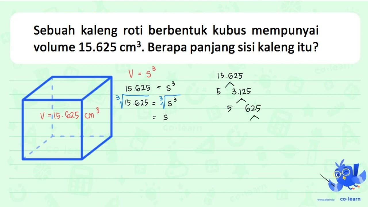 Sebuah kaleng roti berbentuk kubus mempunyai volume 15.625