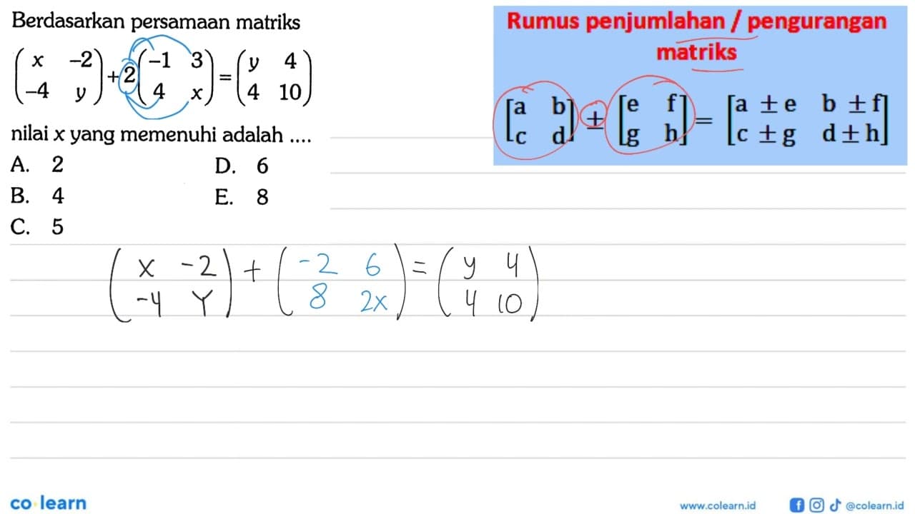 Berdasarkan persamaan matriks (x -2 -4 y)+2(-1 3 4 x)=(y 4