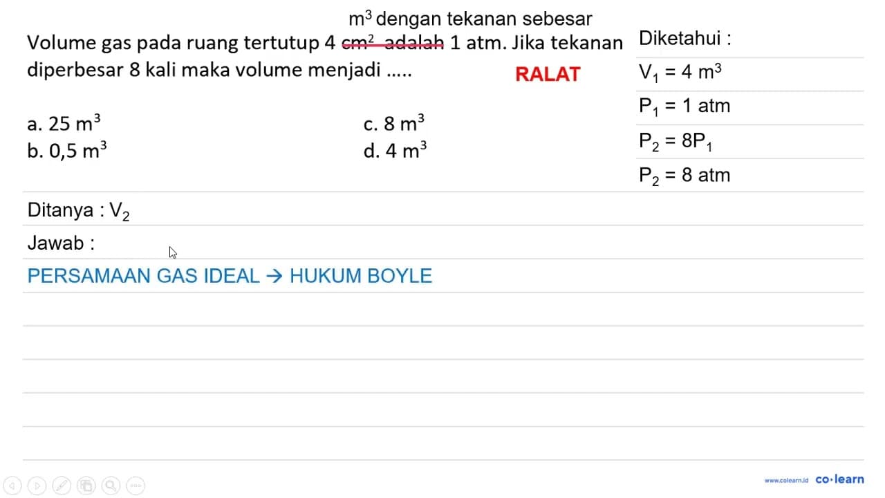 Volume gas pada ruang tertutup 4 cm^(2) adalah 1 atm. Jika