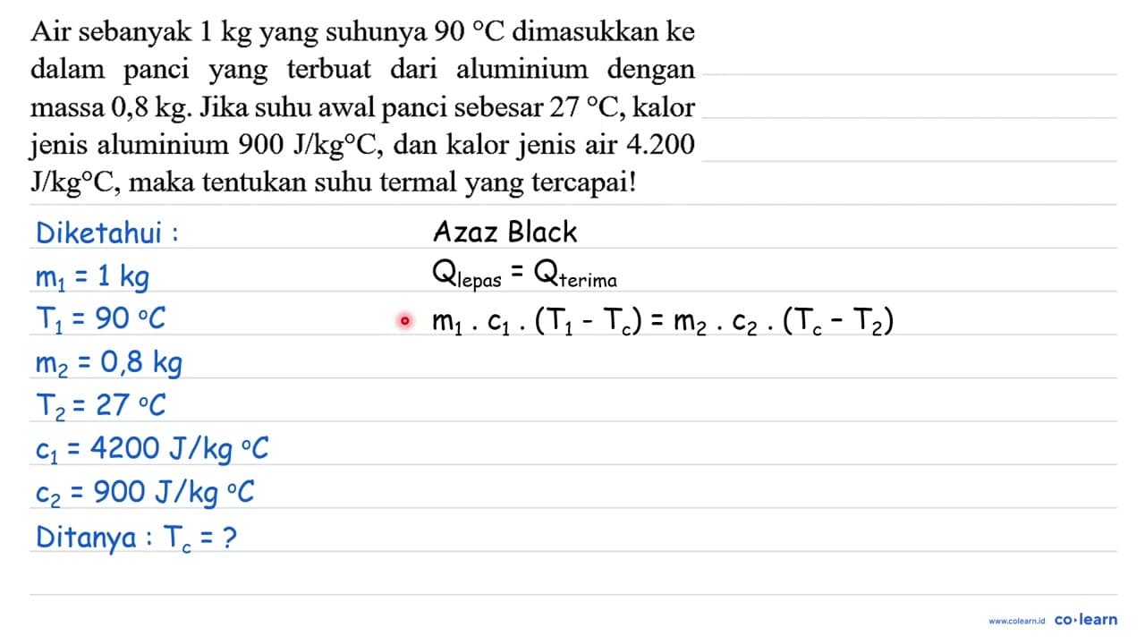 Air sebanyak 1 kg yang suhunya 90 C dimasukkan ke dalam