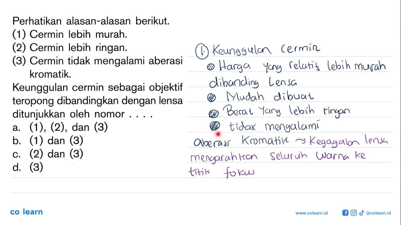 Perhatikan alasan-alasan berikut.(1) Cermin lebih murah.(2)