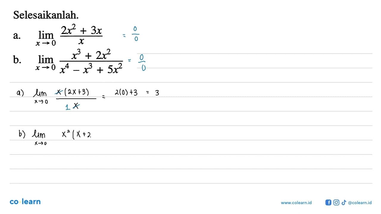 Selesaikanlah. a. lim x->0 (2x^2+3x)/x b. lim x->0