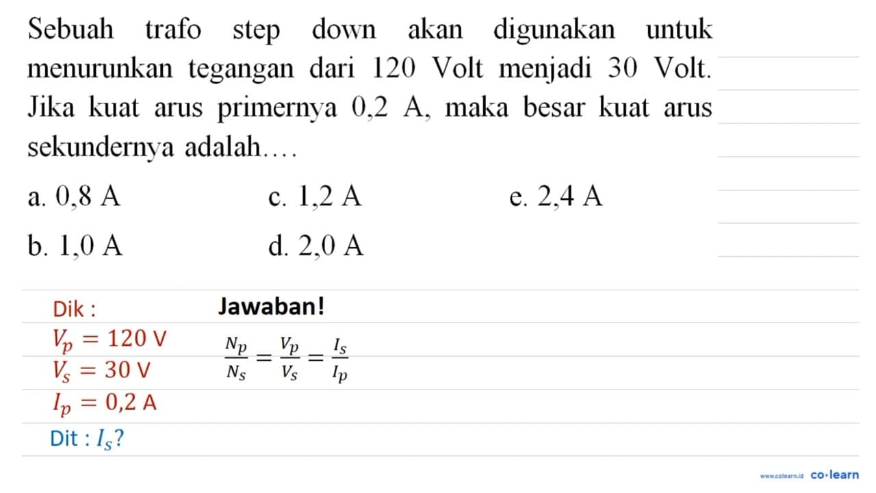 Sebuah trafo step down akan digunakan untuk menurunkan