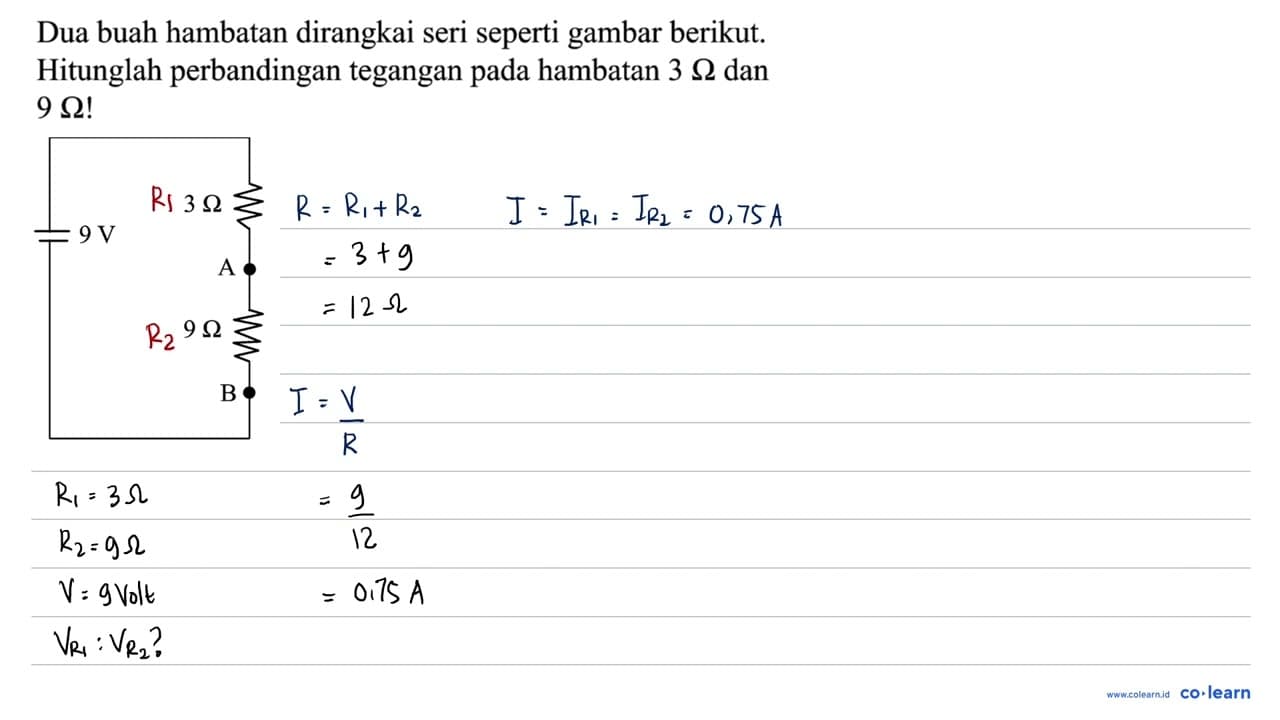 Dua buah hambatan dirangkai seri seperti gambar berikut.