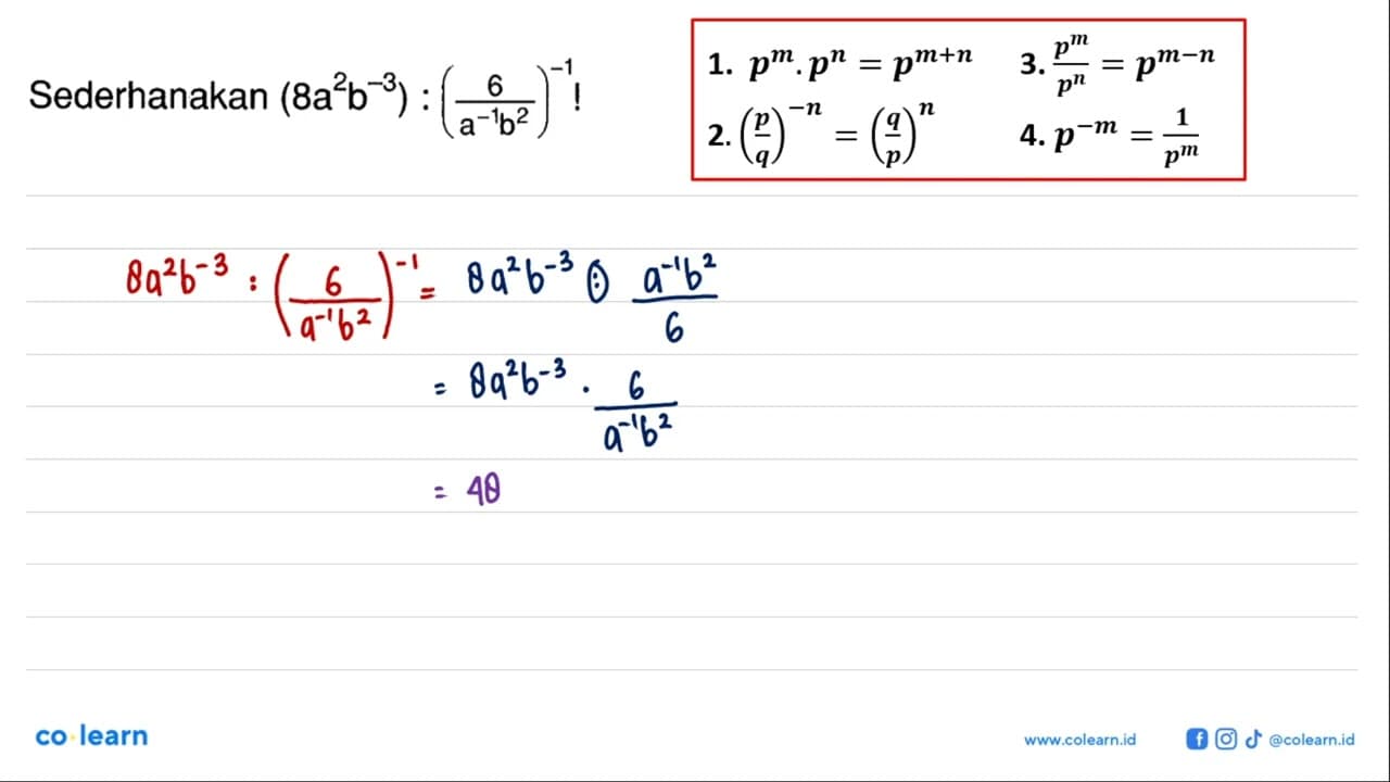 Sederhanakan (8a^2b^-3):(6/(a^-1b^2))^-1