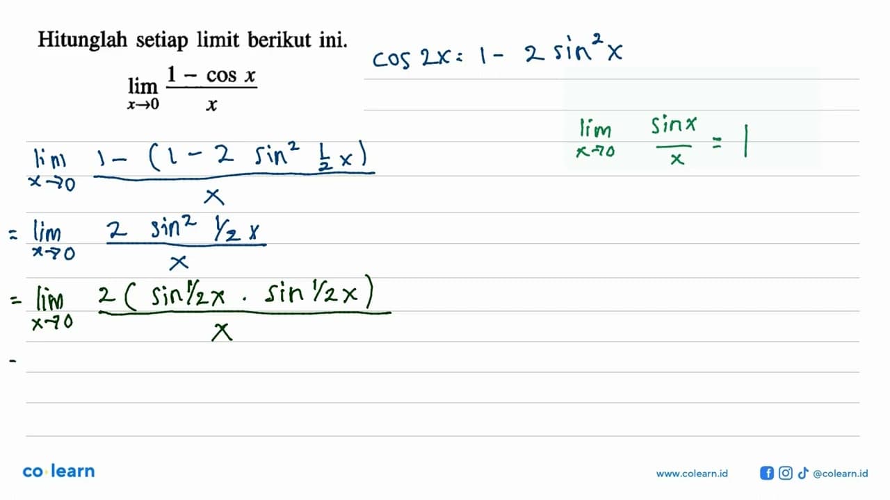 Hitunglah setiap limit berikut ini. limit x->0 (1-cosx)/x