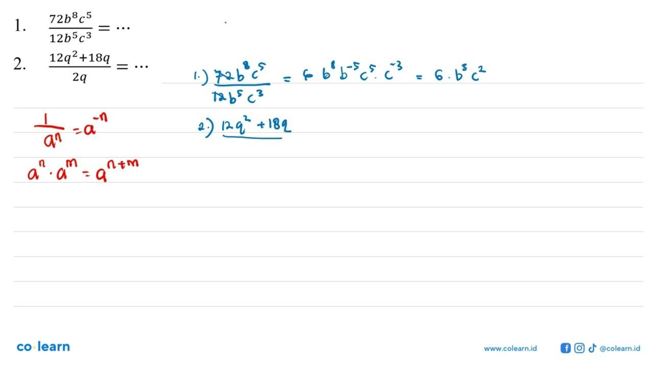 1. (72b^8 c^5)/(12b^5 c^3) =... 2. (12q^2 + 18q)/(2q) =...