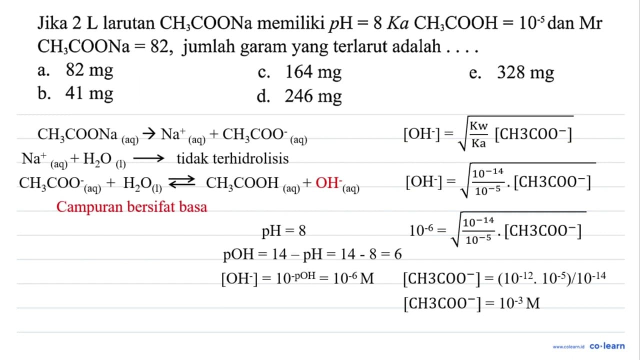 Jika 2 L larutan CH3COONa memiliki p H=8 Ka CH3COOH=10^-5