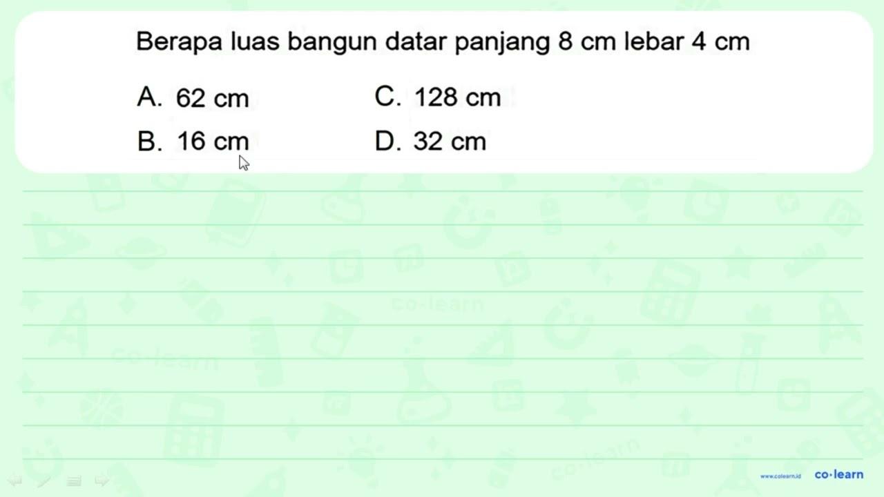 Berapa luas bangun datar panjang 8 cm lebar 4 cm A. 62 cm