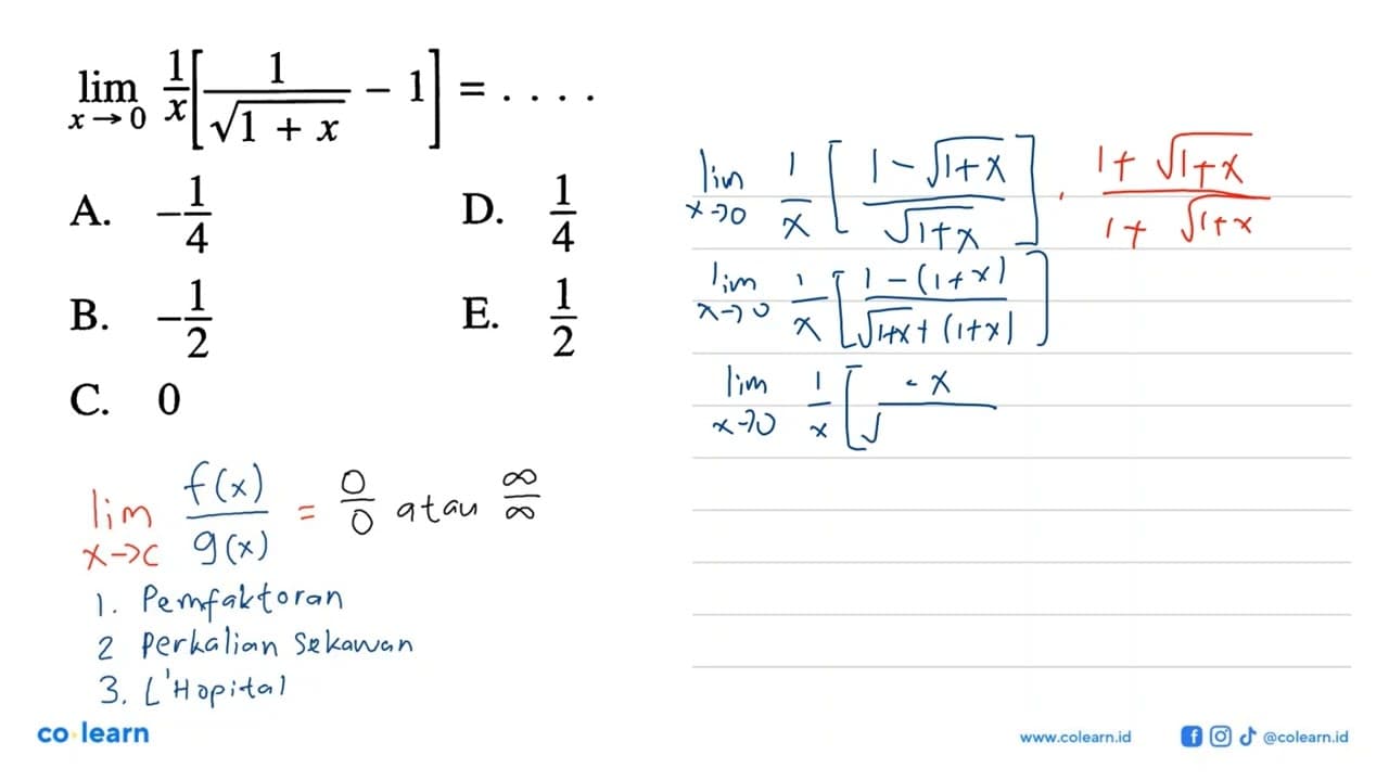 lim x->0 1/x[1/akar(1+x)-1]=...A. -1/4 D. 1/4 B. -1/2 E.