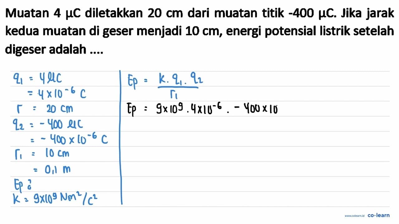 Muatan 4 mu C diletakkan 20 cm dari muatan titik -400 mu C