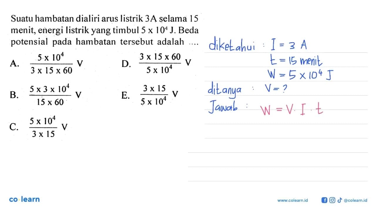 Suatu hambatan dialiri arus listrik 3A selama 15 menit,