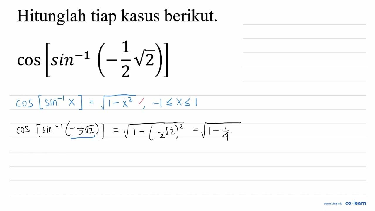 Hitunglah tiap kasus berikut. cos [sin ^(-1)(-(1)/(2)