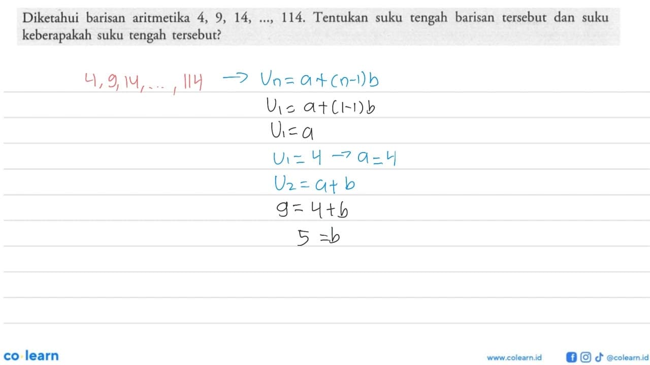 Diketahui barisan aritmetika 4,9,14,...,114. Tentukan suku