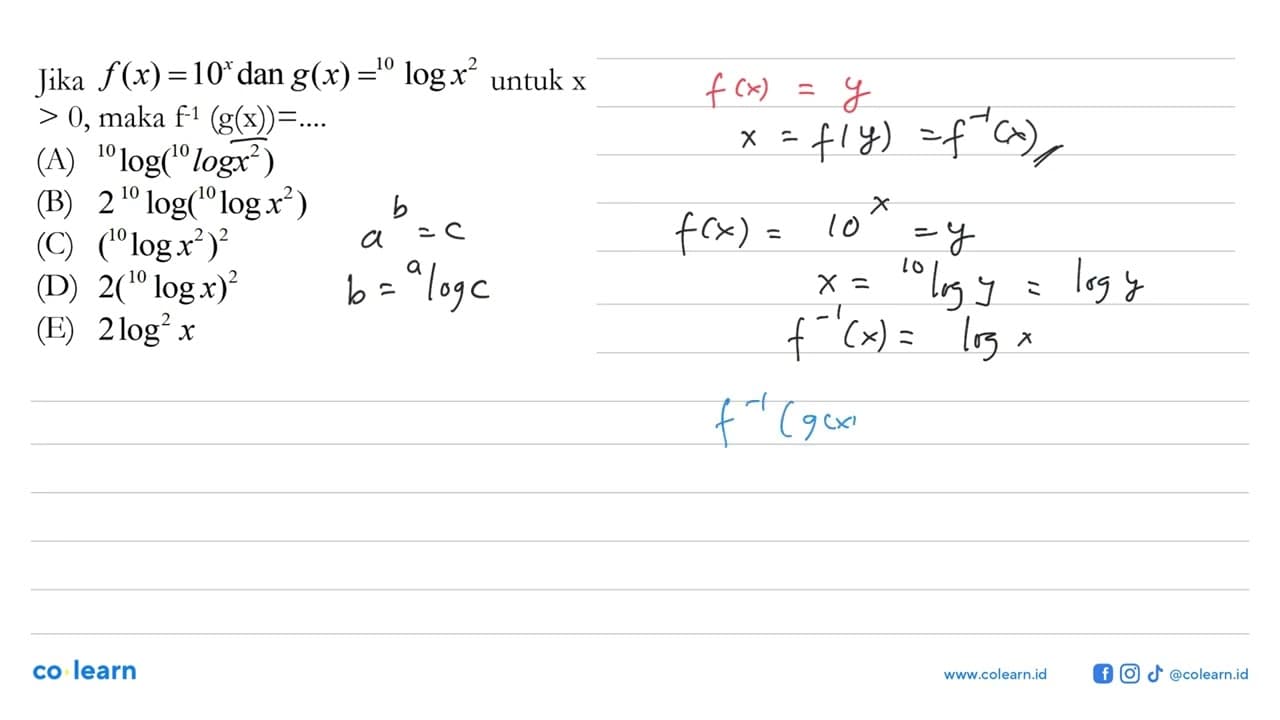 Jika f(x)=10^x dan g(x)=10log x^2 untuk x>0, maka