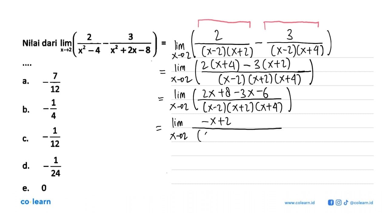 Nilai dari lim x ->2 (2/(x^2-4)-3/(x^2+2x-8))=...