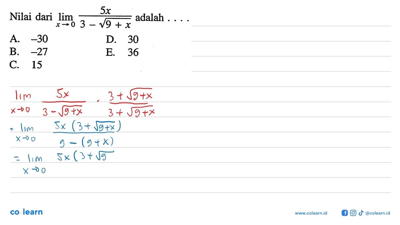 Nilai dari lim x mendekati 0 (5x)/(3-akar(9+x)) adalah...