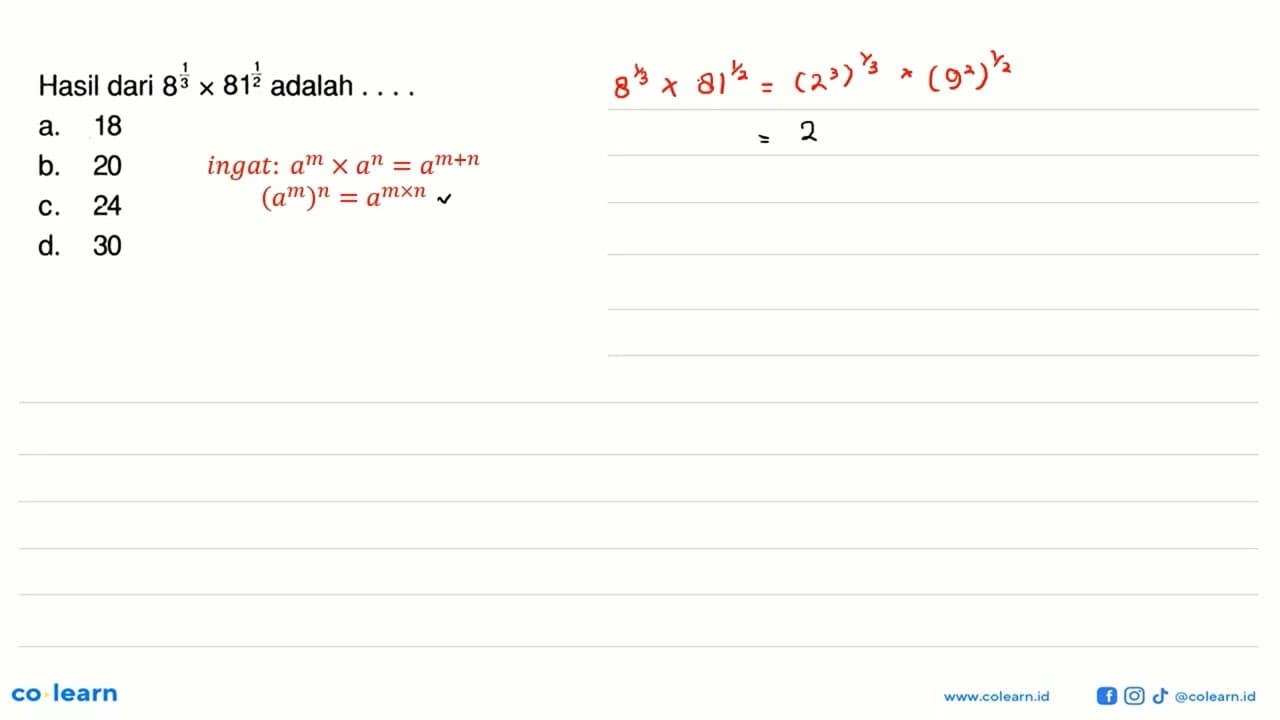 Hasil dari 8^(1/3) x 81^(1/2) adalah...