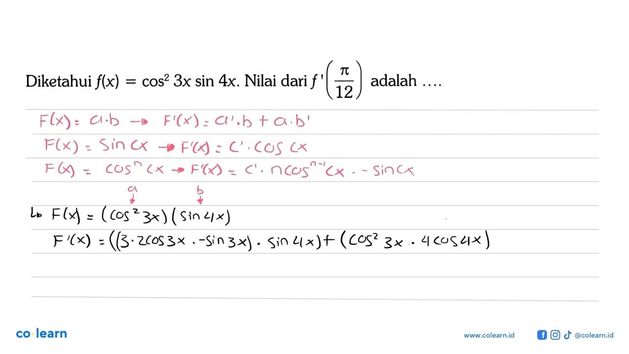 Diketahui f(x)=cos^2(3x)sin(4x). Nilai dari f'(pi/12)