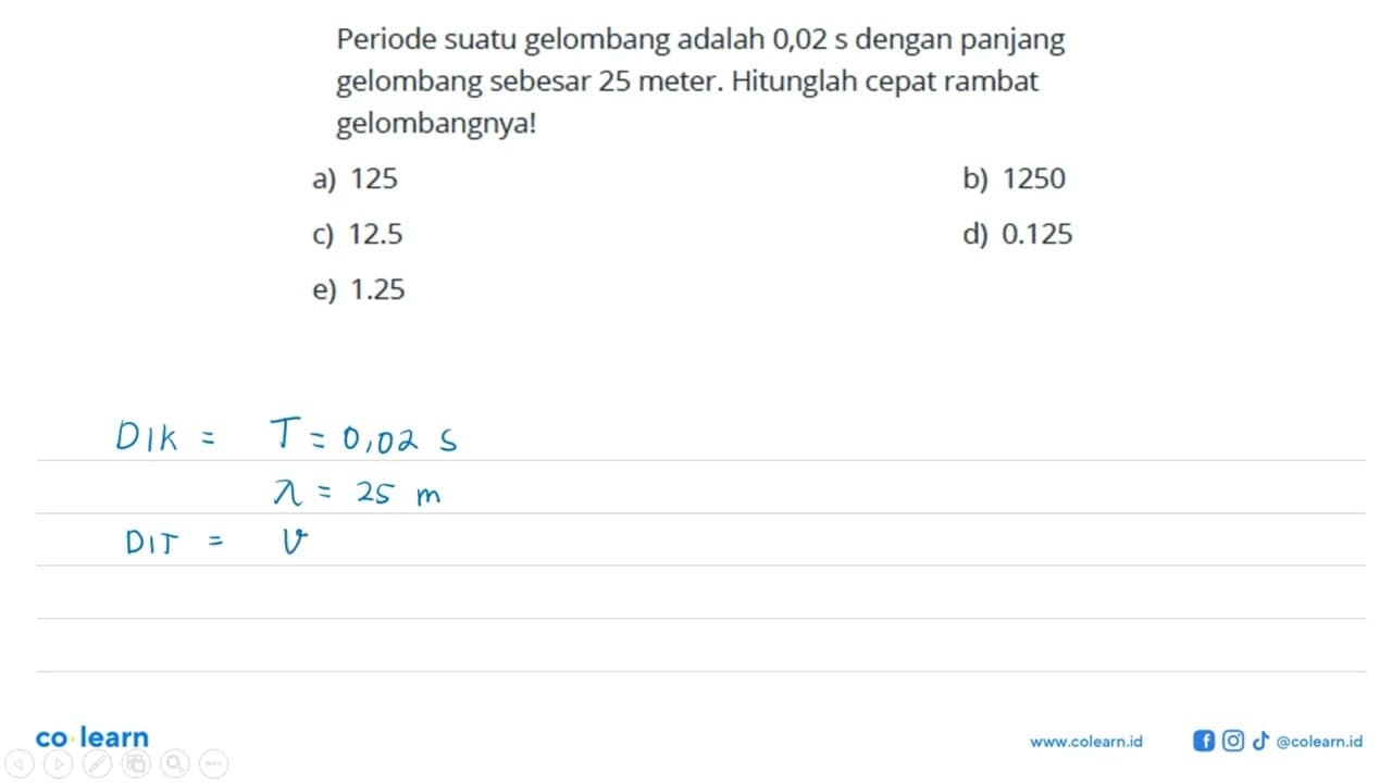 Periode suatu gelombang adalah 0,02 s dengan panjang