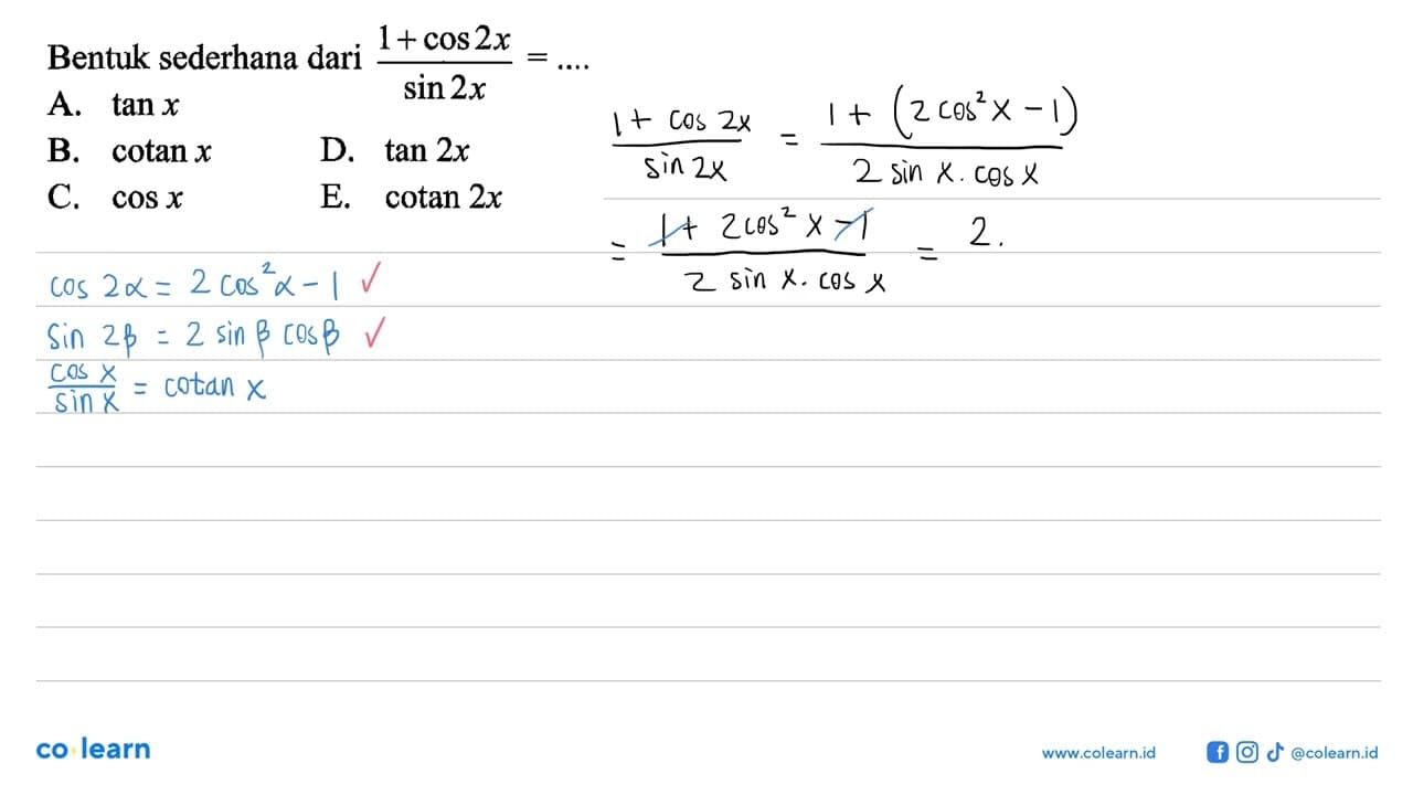 Bentuk sederhana dari (1+cos 2x)/(sin 2x) = ....