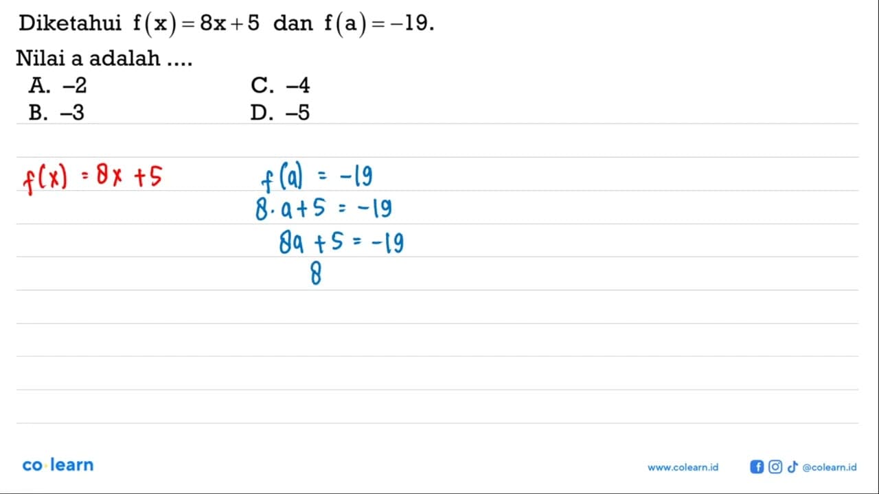 Diketahui f(x)=8x+5 dan f(a)=-19. Nilai a adalah....