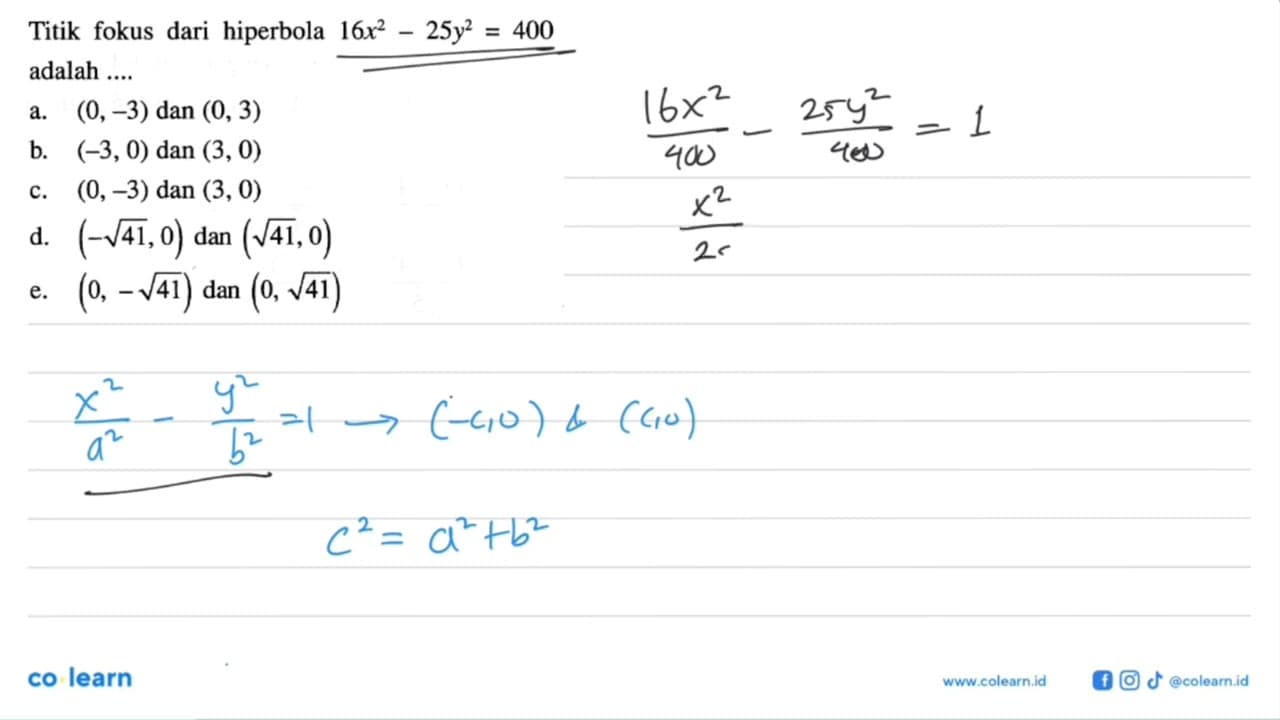 Titik fokus dari hiperbola 16x^2-25y^2=400 adalah ....