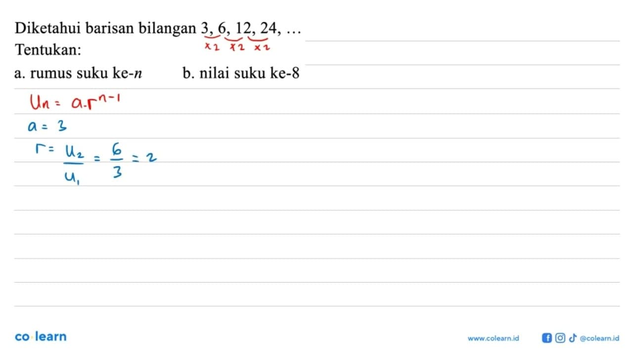 Diketahui barisan bilangan 3, 6, 12, 24, ... Tentukan: a.