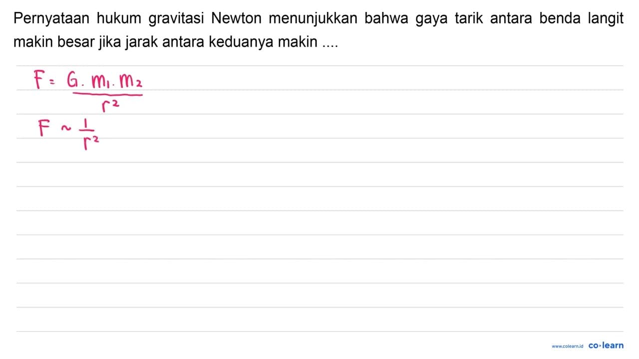 Pernyataan hukum gravitasi Newton menunjukkan bahwa gaya