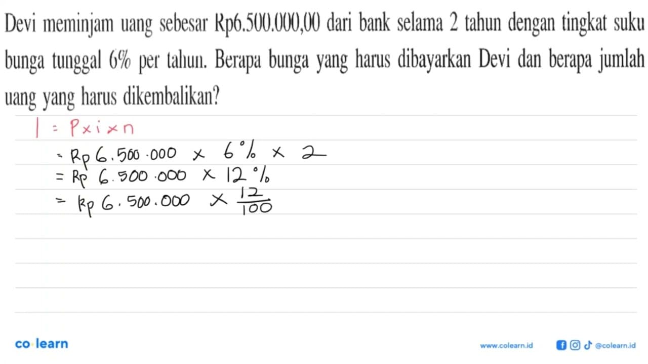 Devi meminjam uang sebesar Rp6.500.000,00 dari bank selama