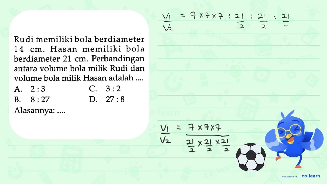 Rudi memiliki bola berdiameter 14 cm. Hasan memiliki bola