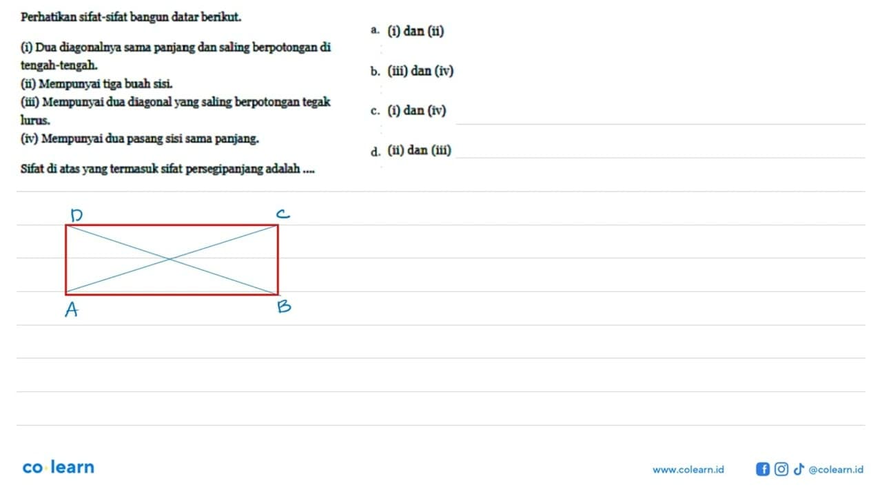 Perhatikan sifat-sifat bangun datar berikut.(i) Dua