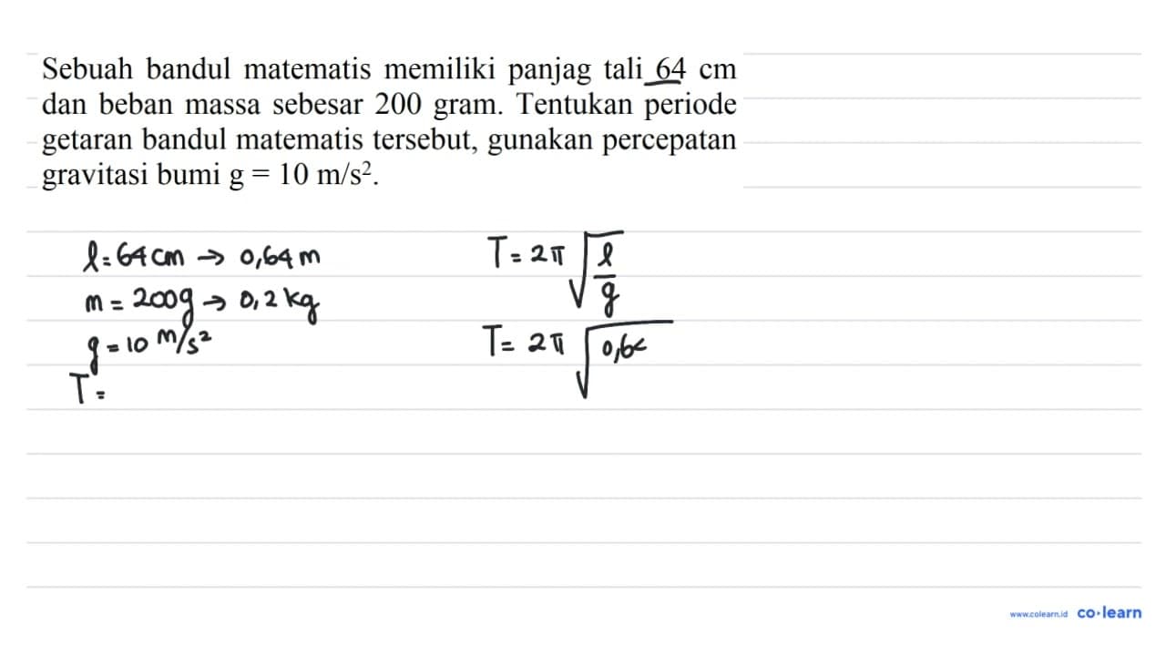 Sebuah bandul matematis memiliki panjag tali 64 cm dan