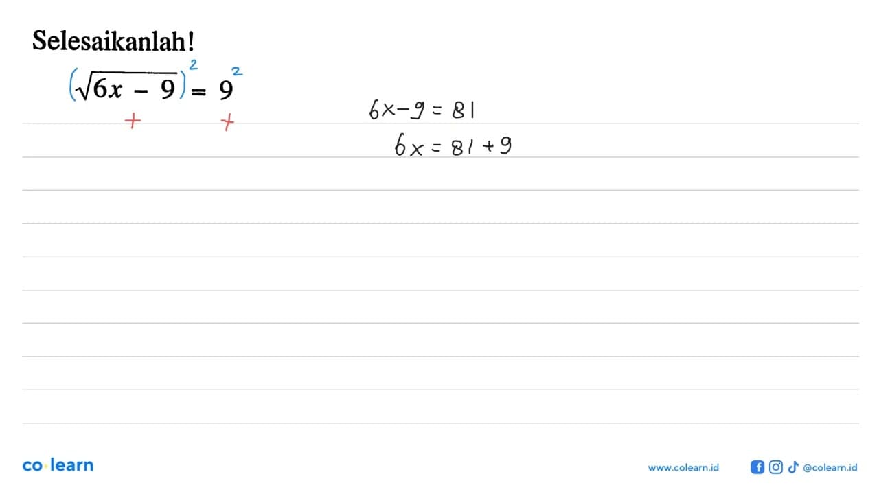 Selesaikanlah! akar(6x- 9) = 9
