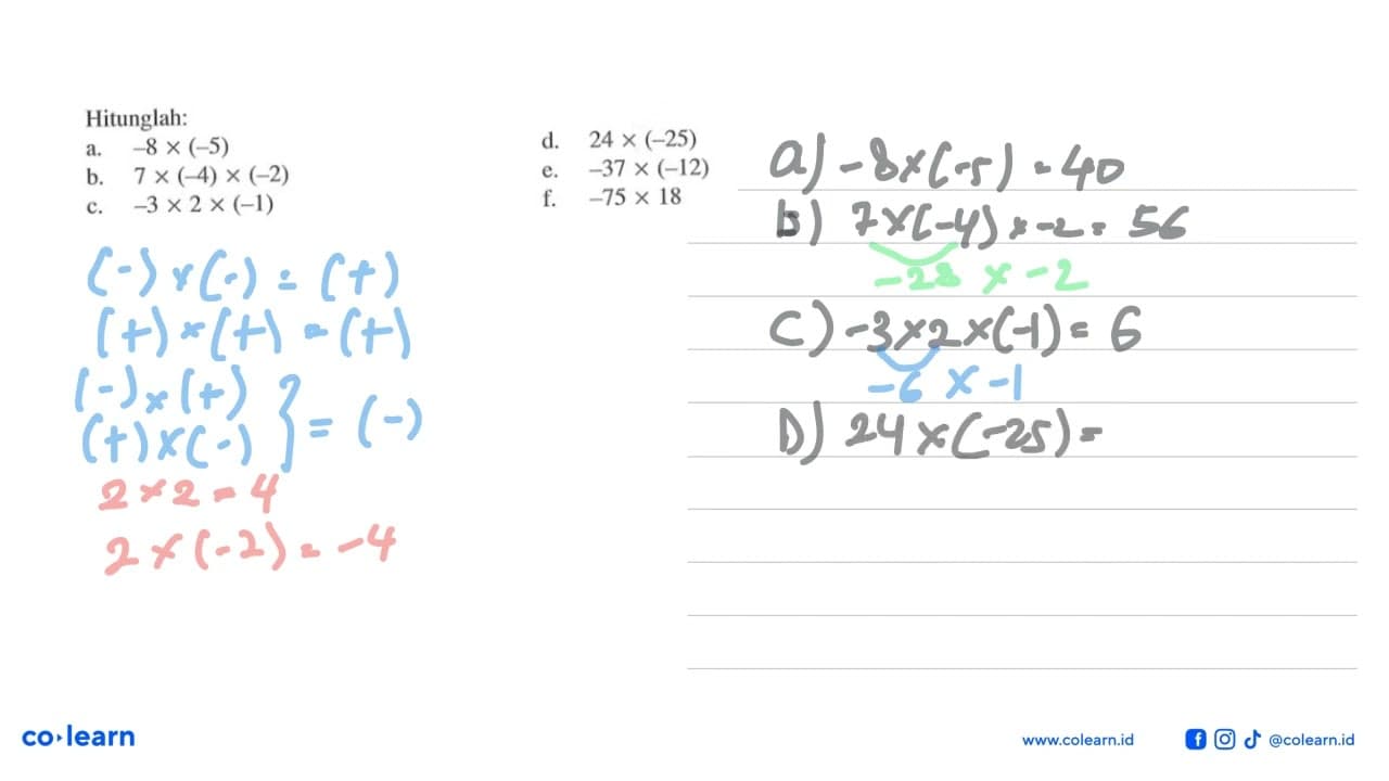 Hitunglah: a. -8 x (-5) d. 24 x (-25) b. 7 x (-4) x (-2) e.