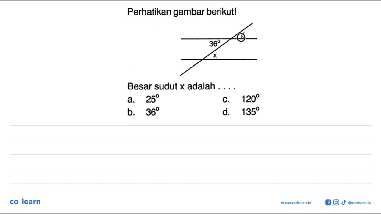 Perhatikan gambar berikut! 36 x Besar sudut x adalah ....